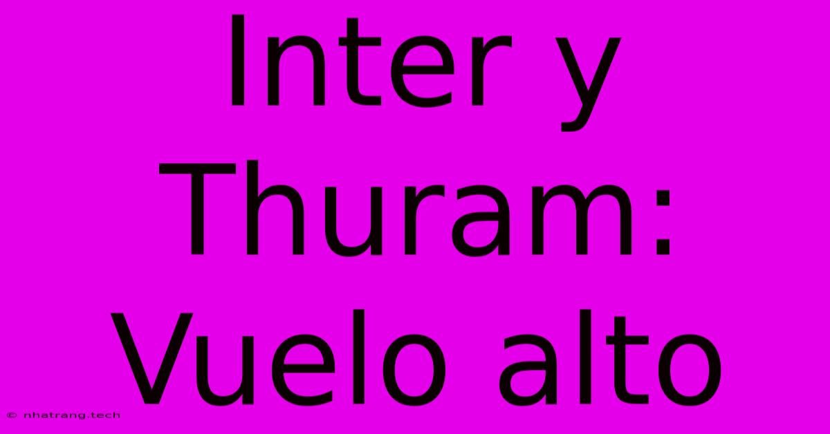 Inter Y Thuram: Vuelo Alto