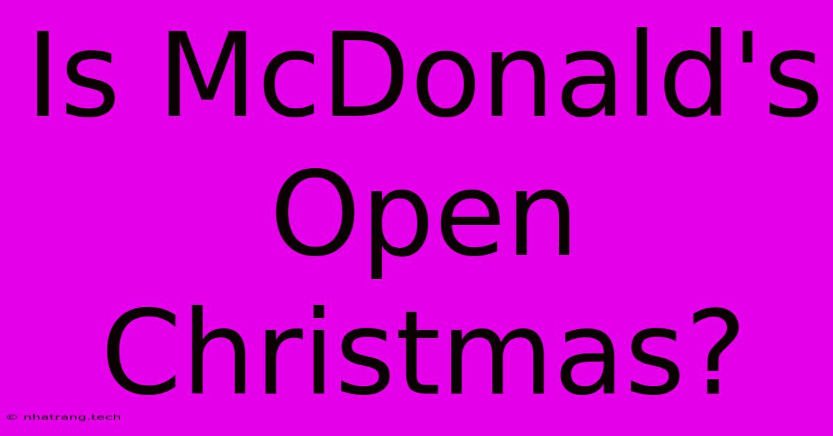 Is McDonald's Open Christmas?