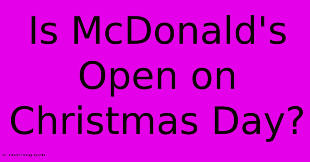 Is McDonald's Open On Christmas Day?