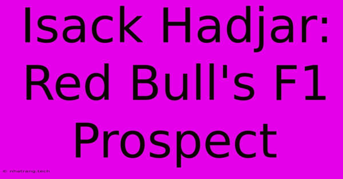 Isack Hadjar: Red Bull's F1 Prospect Isack Hadjar: Red Bull's F1 Prospect