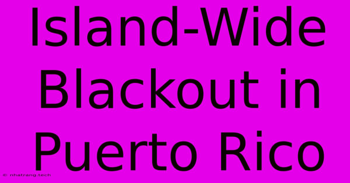 Island-Wide Blackout In Puerto Rico