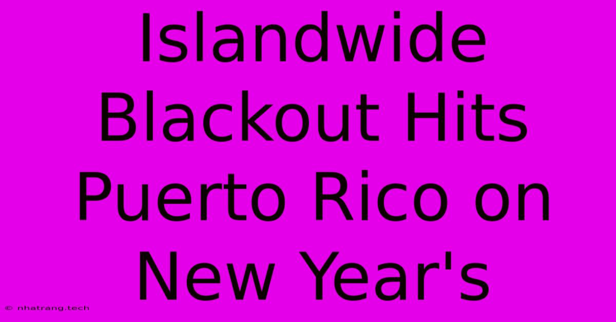 Islandwide Blackout Hits Puerto Rico On New Year's