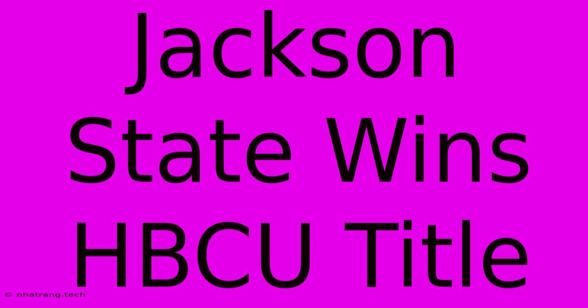 Jackson State Wins HBCU Title