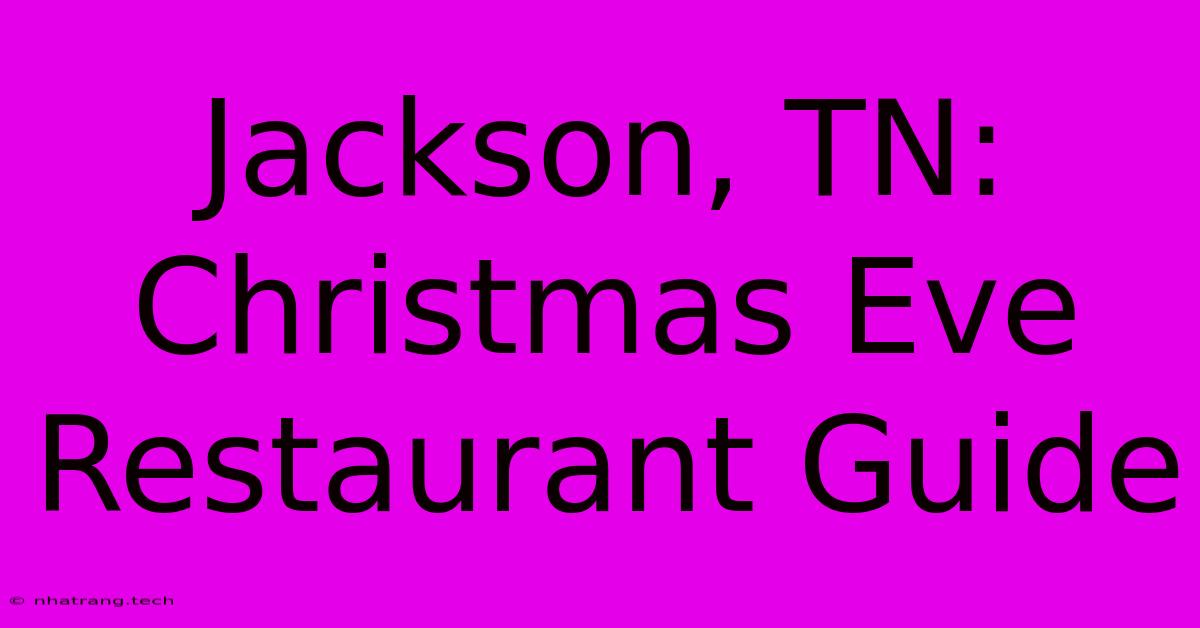 Jackson, TN: Christmas Eve Restaurant Guide