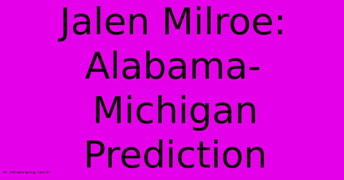 Jalen Milroe: Alabama-Michigan Prediction