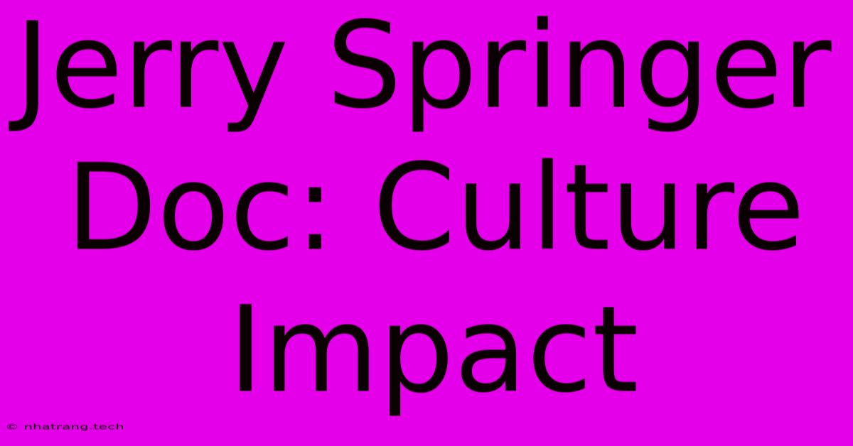 Jerry Springer Doc: Culture Impact
