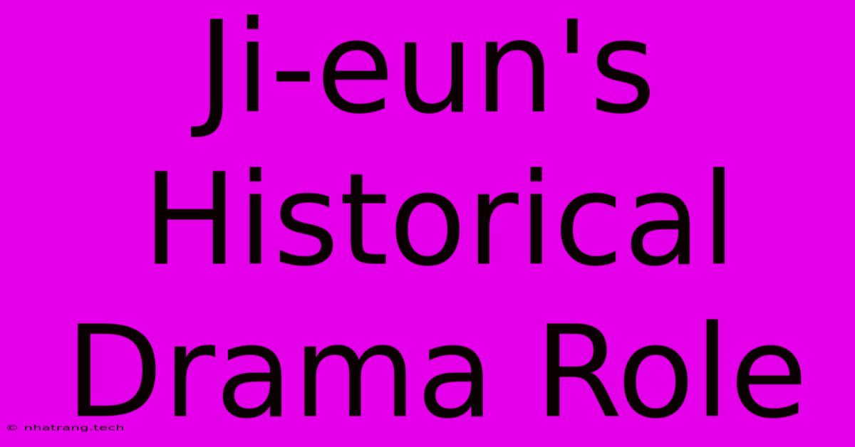Ji-eun's Historical Drama Role Ji-eun's Historical Drama Role