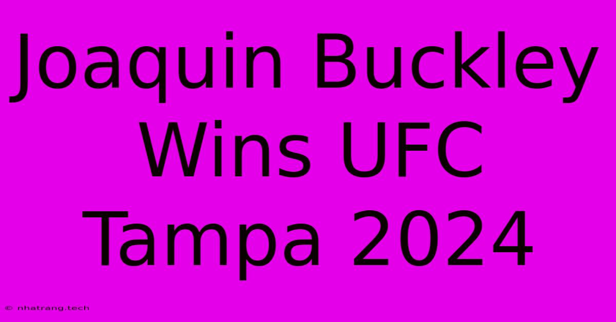 Joaquin Buckley Wins UFC Tampa 2024 Joaquin Buckley Wins UFC Tampa 2024