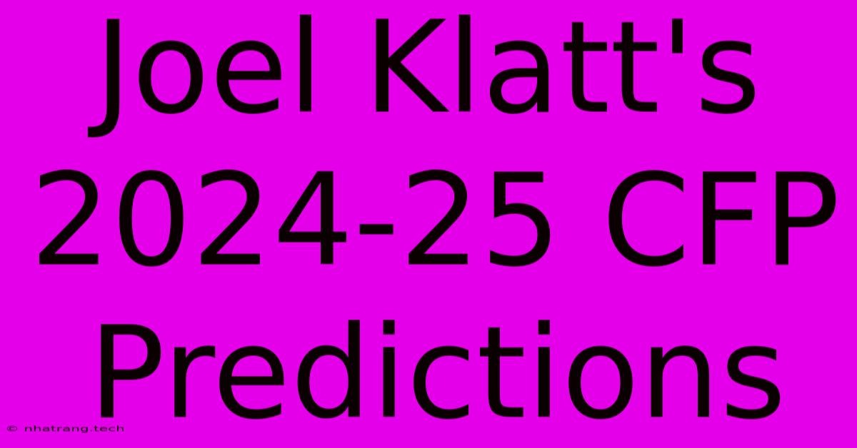 Joel Klatt's 2024-25 CFP Predictions