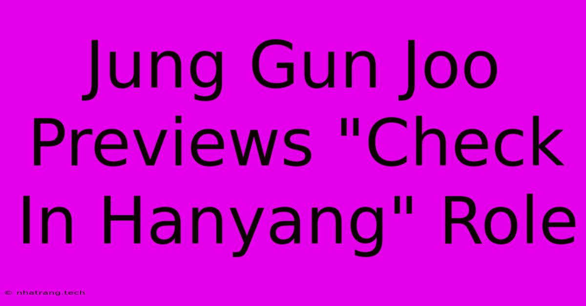 Jung Gun Joo Previews Jung Gun Joo Previews