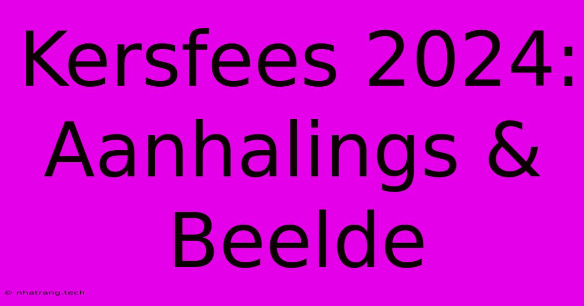 Kersfees 2024: Aanhalings & Beelde