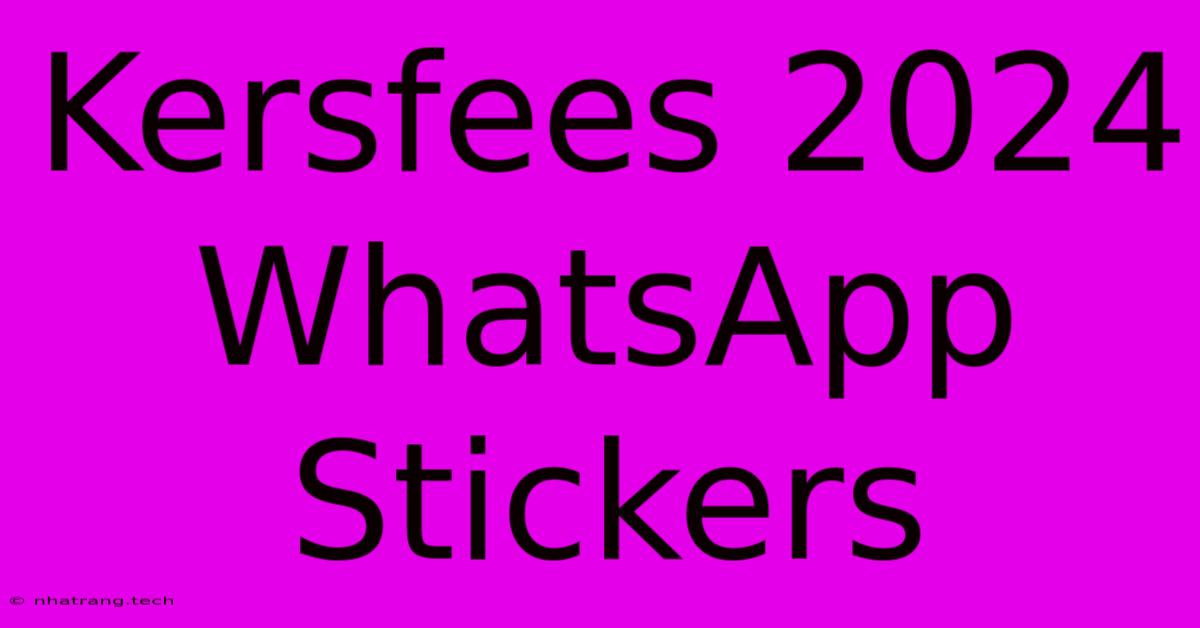 Kersfees 2024 WhatsApp Stickers