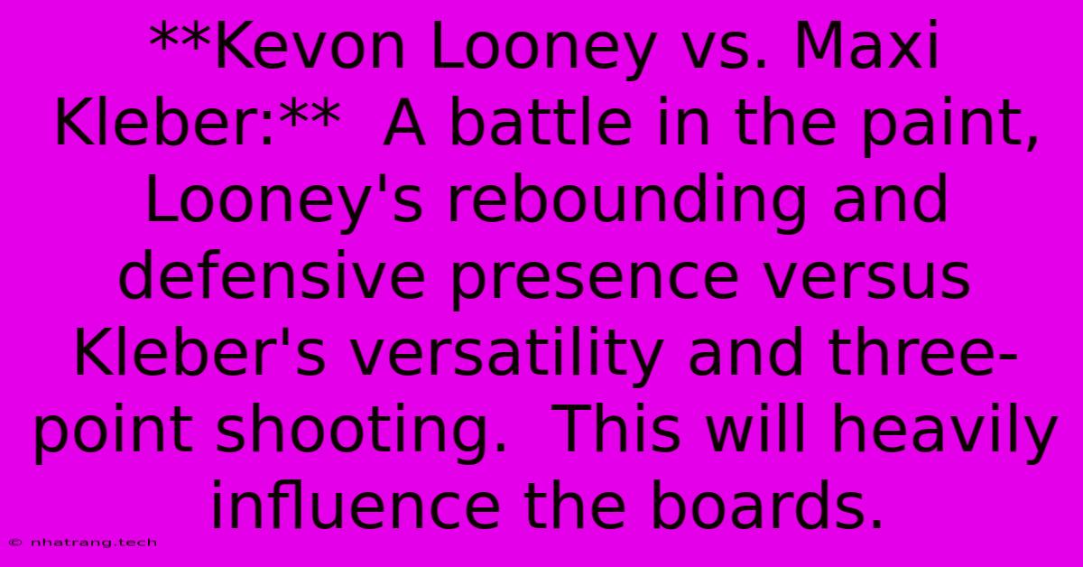 **Kevon Looney Vs. Maxi Kleber:** A Battle In The Paint, Looney's Rebounding And Defensive Presence Versus Kleber's Versatility And Three-point Shooting. This Will Heavily Influence The Boards. **Kevon Looney Vs. Maxi Kleber:** A Battle In The Paint, Looney's Rebounding And Defensive Presence Versus Kleber's Versatility And Three-point Shooting. This Will Heavily Influence The Boards.
