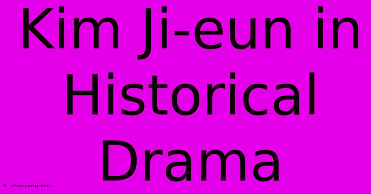 Kim Ji-eun In Historical Drama Kim Ji-eun In Historical Drama