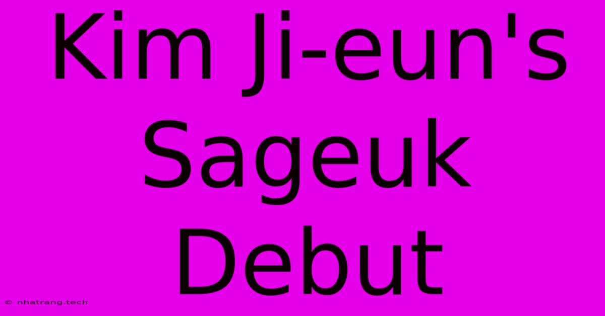 Kim Ji-eun's Sageuk Debut Kim Ji-eun's Sageuk Debut