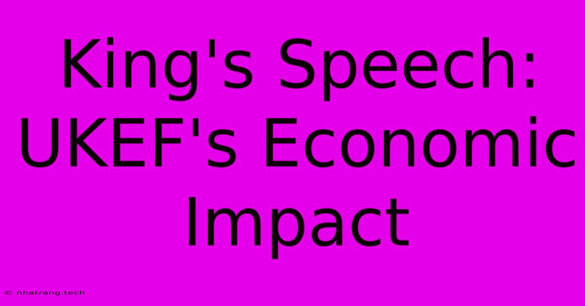 King's Speech: UKEF's Economic Impact