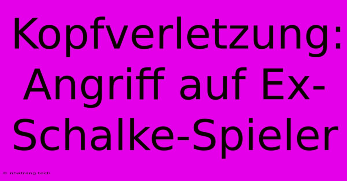 Kopfverletzung: Angriff Auf Ex-Schalke-Spieler Kopfverletzung: Angriff Auf Ex-Schalke-Spieler