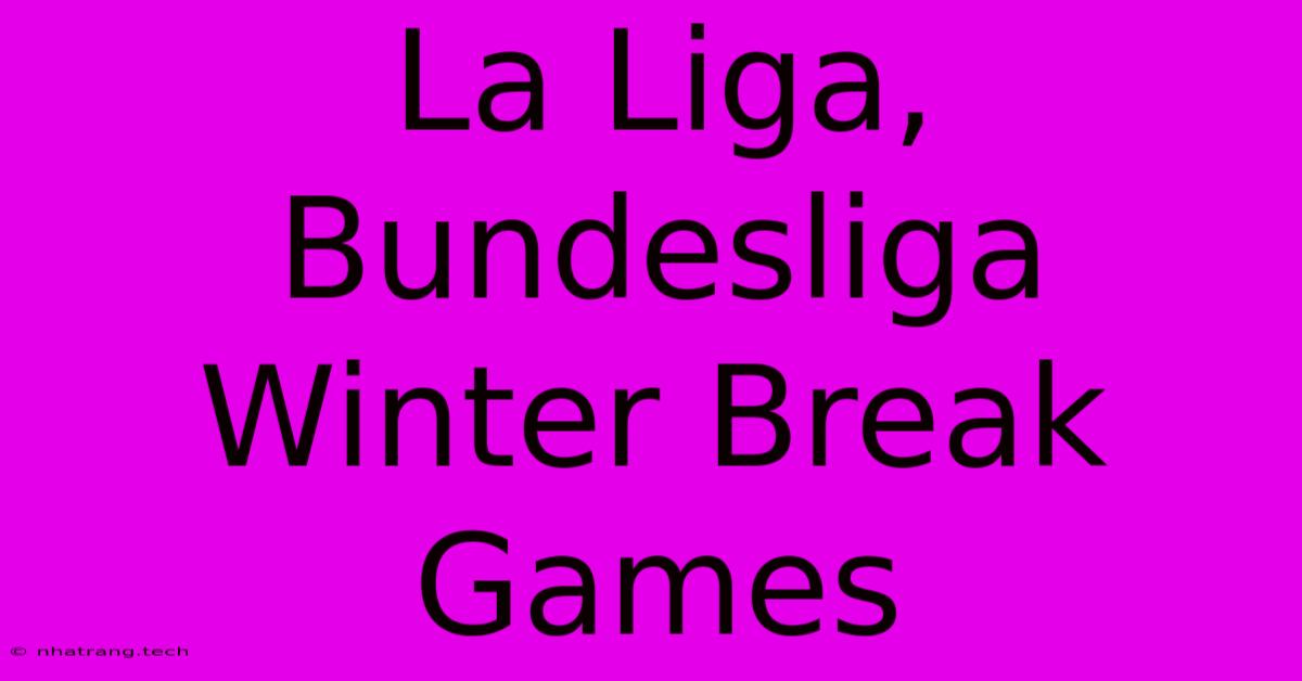 La Liga, Bundesliga Winter Break Games La Liga, Bundesliga Winter Break Games