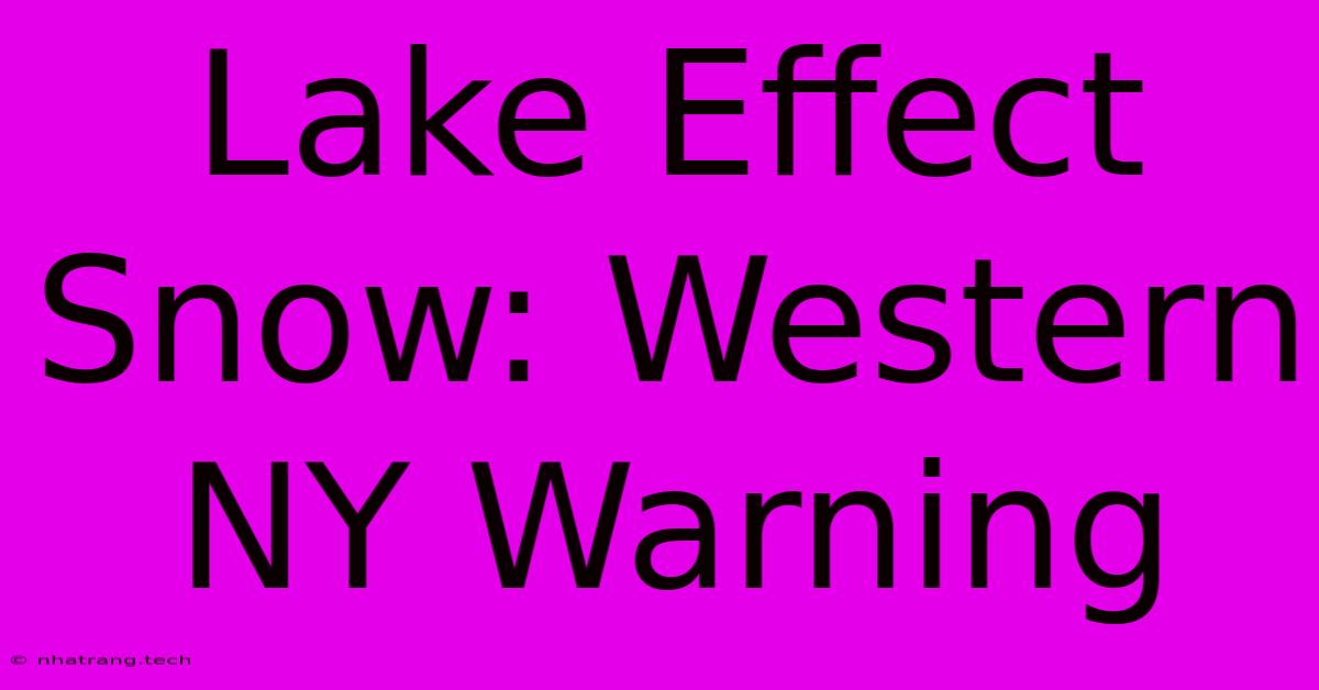 Lake Effect Snow: Western NY Warning