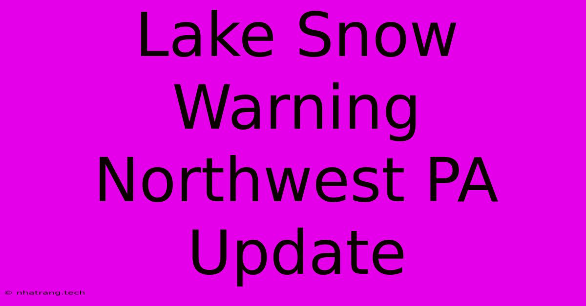 Lake Snow Warning Northwest PA Update