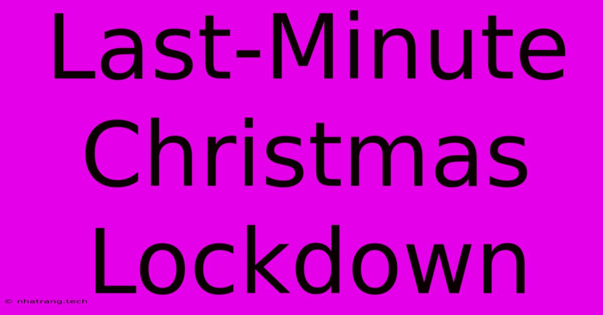 Last-Minute Christmas Lockdown