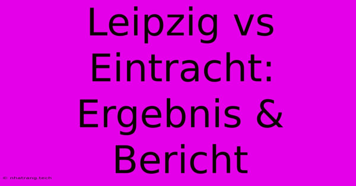 Leipzig Vs Eintracht: Ergebnis & Bericht Leipzig Vs Eintracht: Ergebnis & Bericht