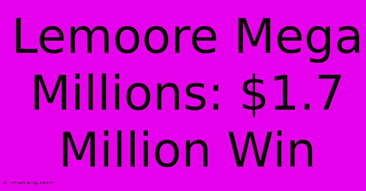 Lemoore Mega Millions: $1.7 Million Win