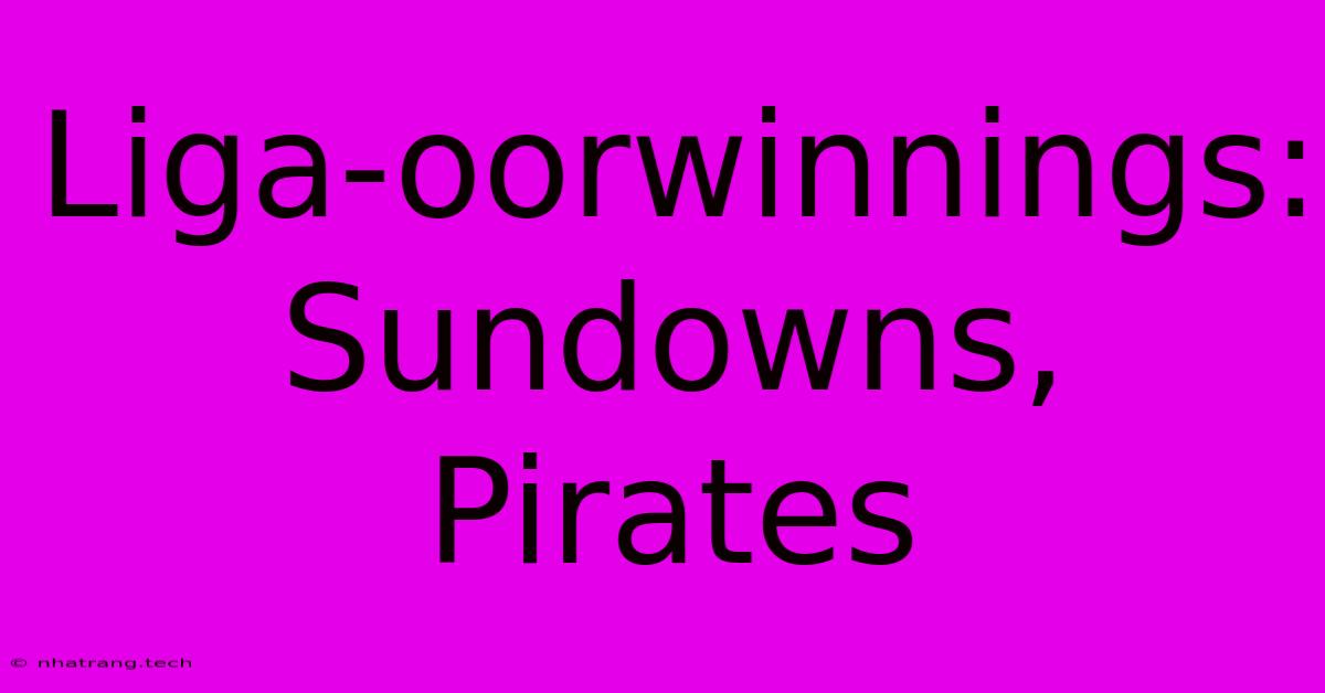 Liga-oorwinnings: Sundowns, Pirates