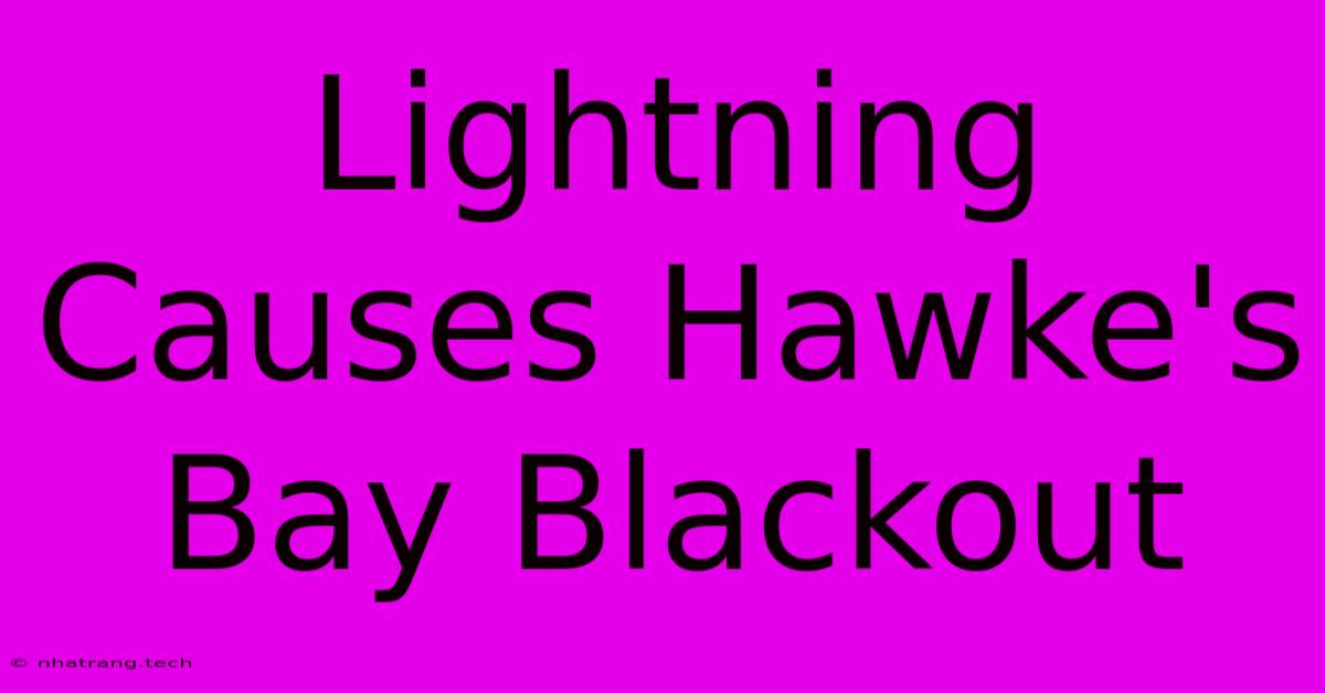 Lightning Causes Hawke's Bay Blackout Lightning Causes Hawke's Bay Blackout
