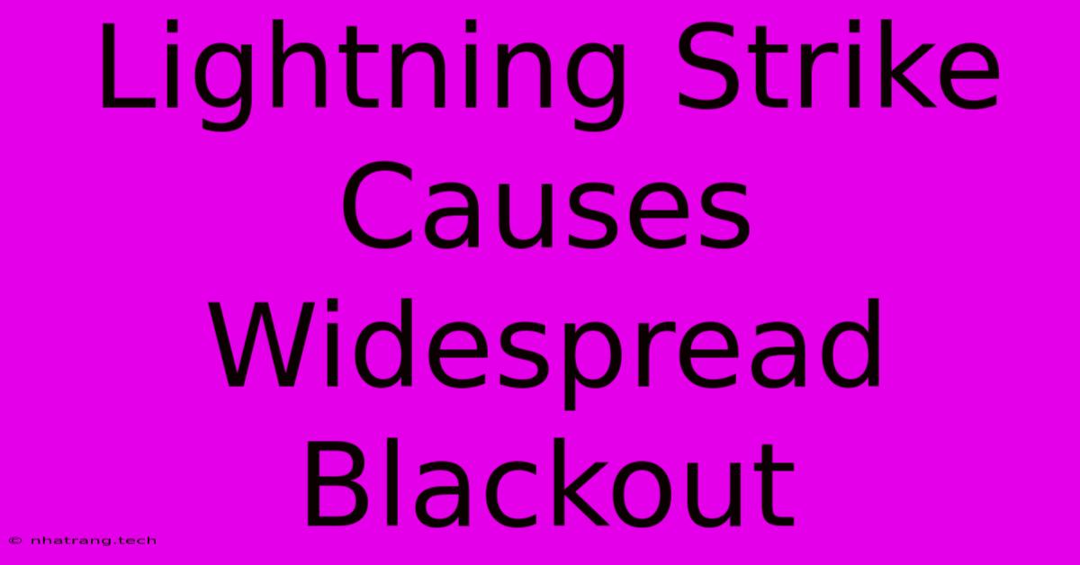 Lightning Strike Causes Widespread Blackout Lightning Strike Causes Widespread Blackout