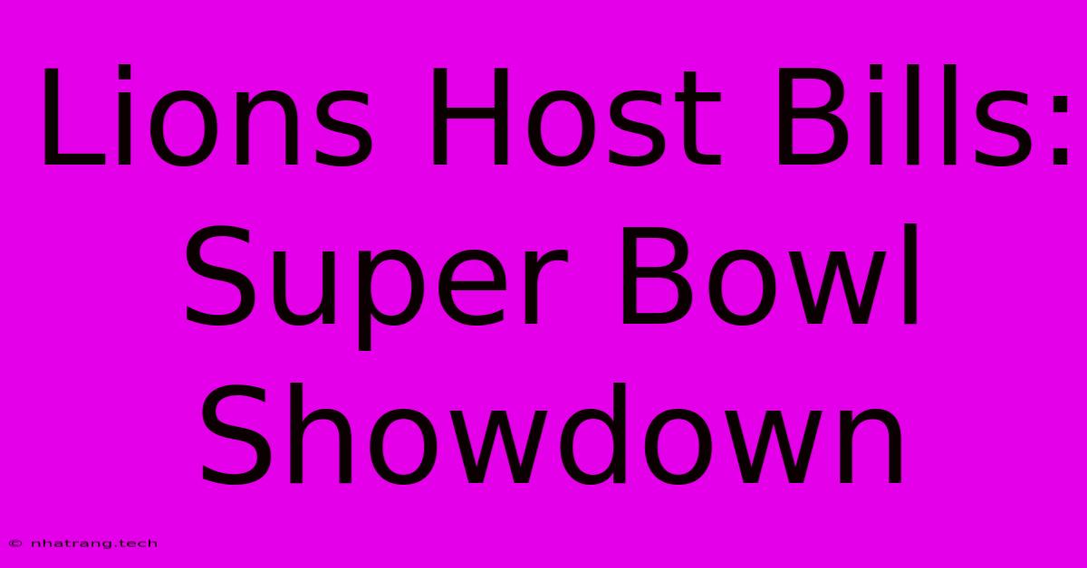 Lions Host Bills: Super Bowl Showdown Lions Host Bills: Super Bowl Showdown