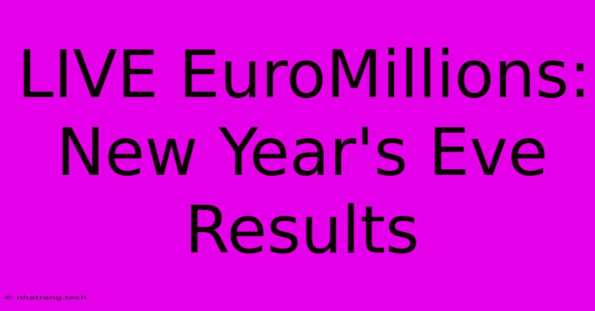 LIVE EuroMillions: New Year's Eve Results