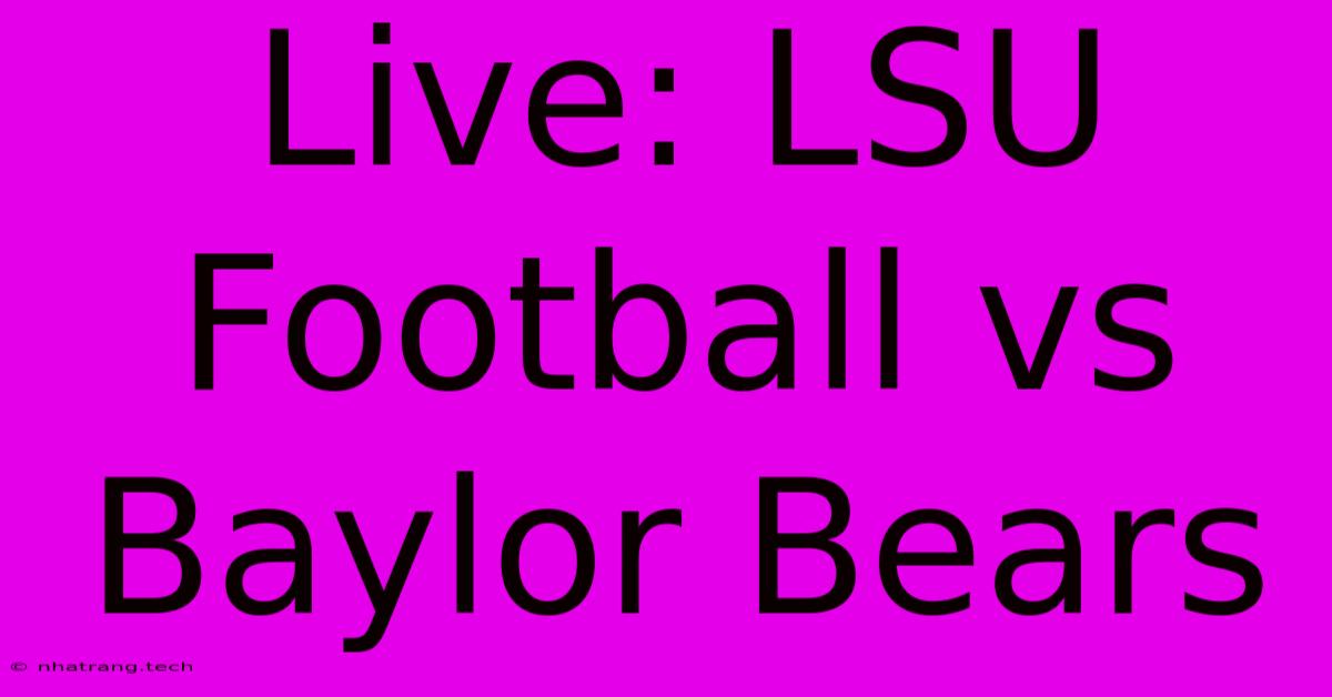 Live: LSU Football Vs Baylor Bears