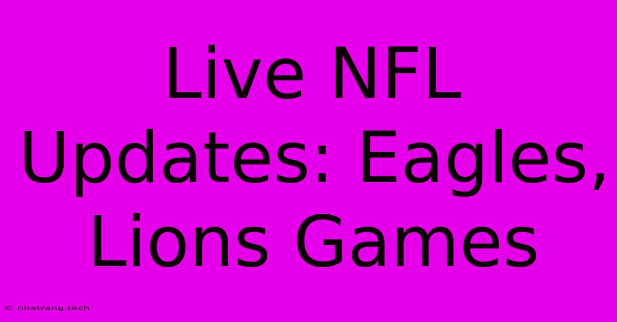 Live NFL Updates: Eagles, Lions Games Live NFL Updates: Eagles, Lions Games