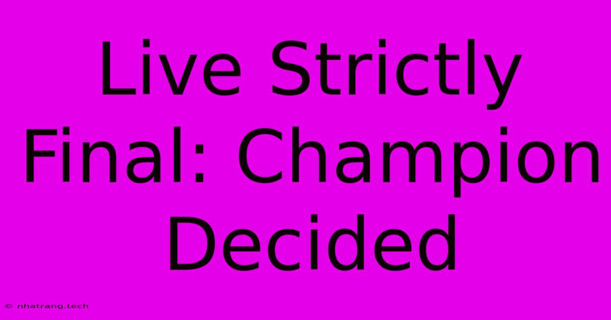 Live Strictly Final: Champion Decided Live Strictly Final: Champion Decided