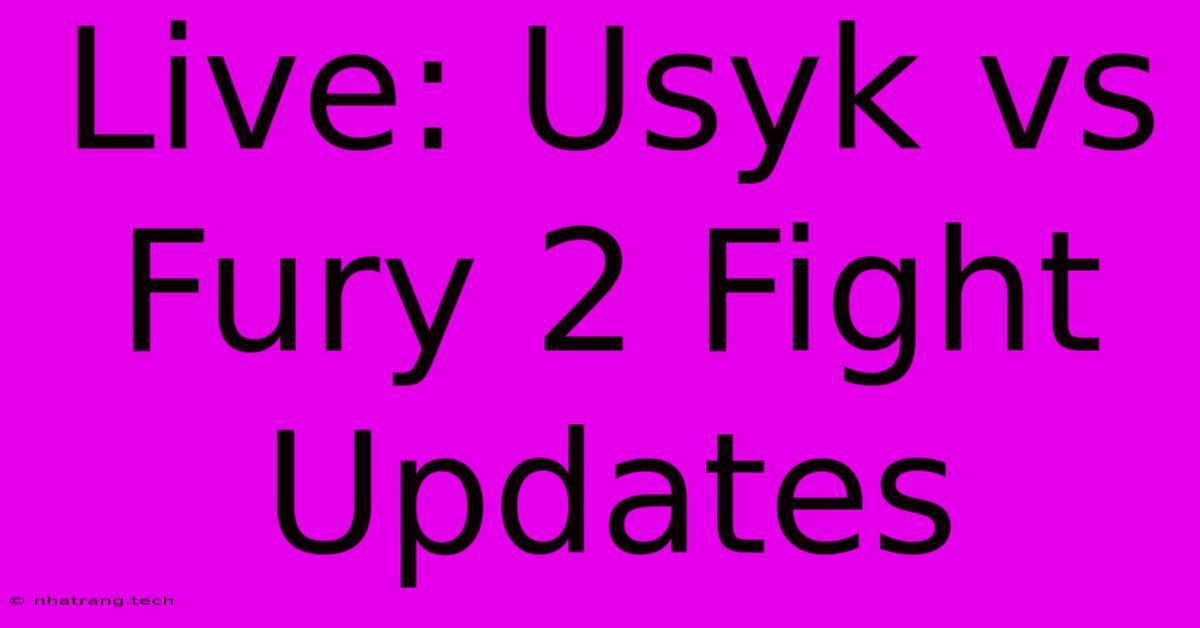 Live: Usyk Vs Fury 2 Fight Updates Live: Usyk Vs Fury 2 Fight Updates