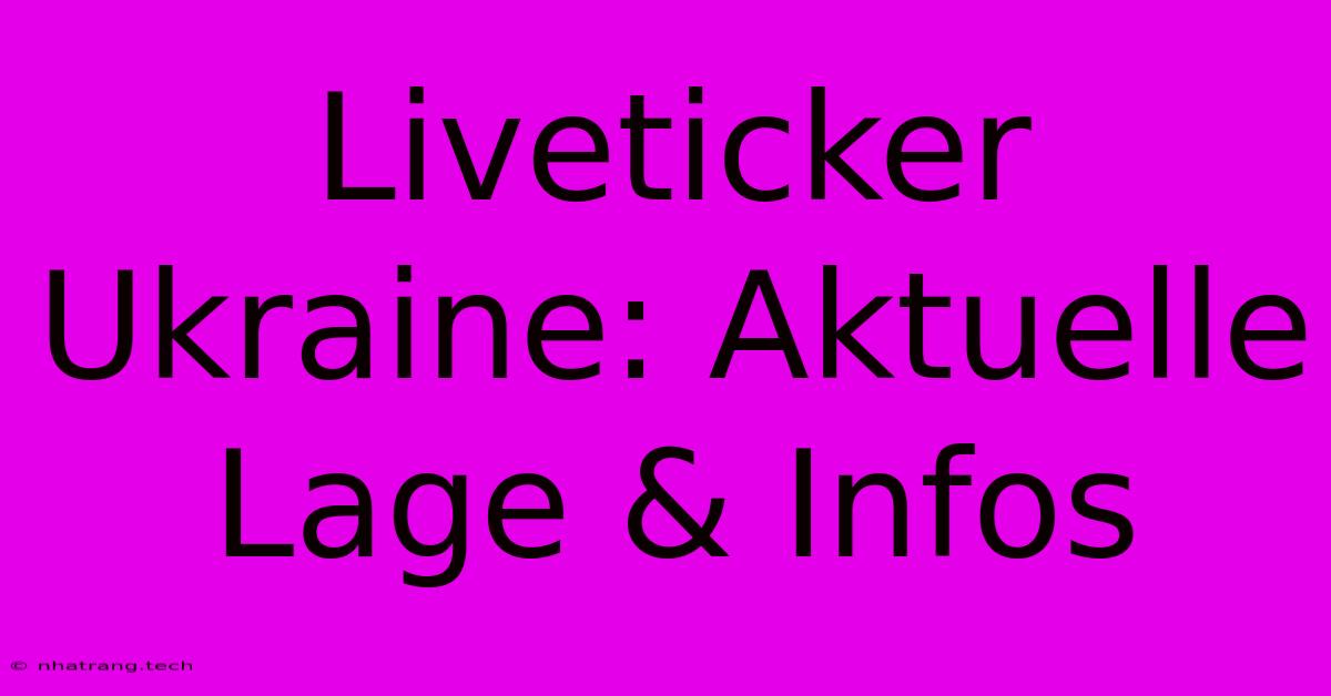 Liveticker Ukraine: Aktuelle Lage & Infos Liveticker Ukraine: Aktuelle Lage & Infos