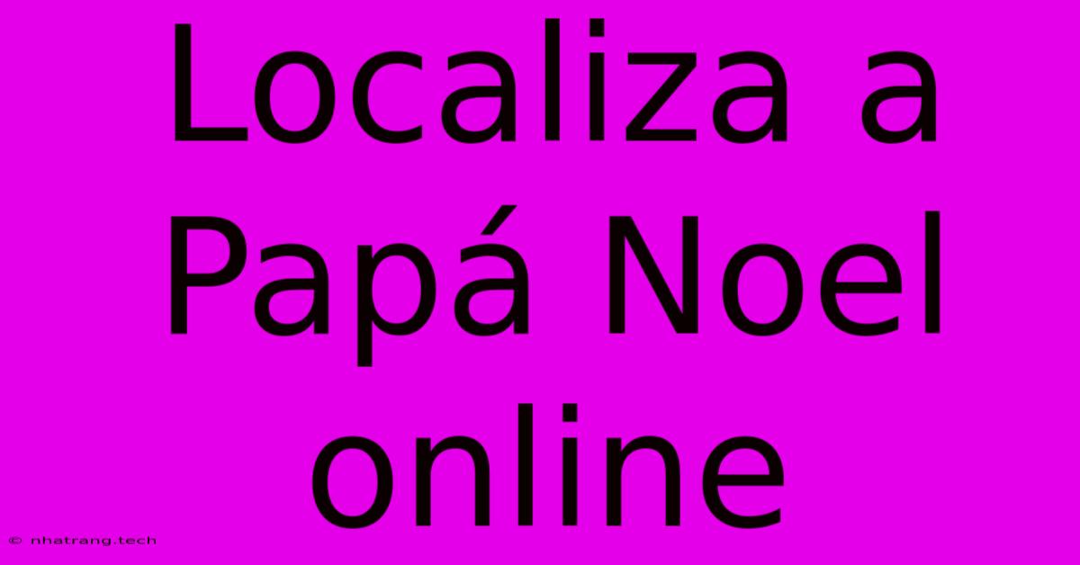 Localiza A Papá Noel Online