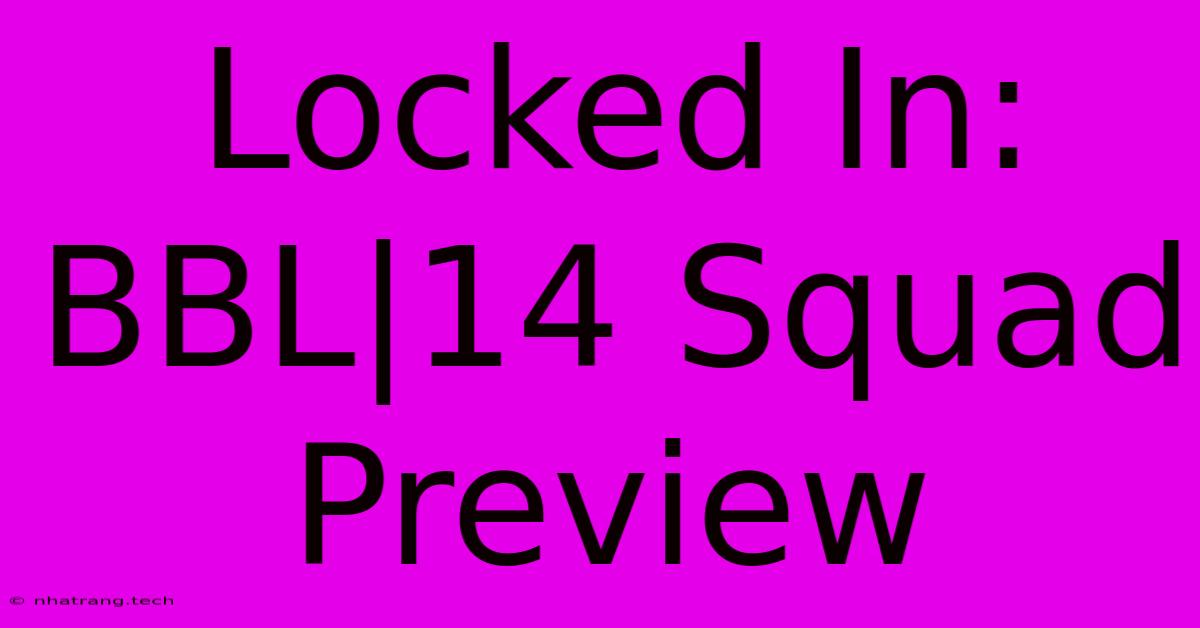 Locked In: BBL|14 Squad Preview Locked In: BBL|14 Squad Preview