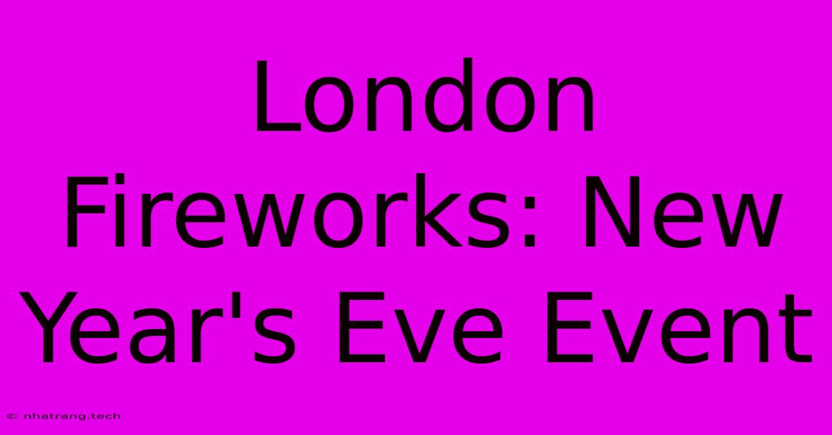 London Fireworks: New Year's Eve Event