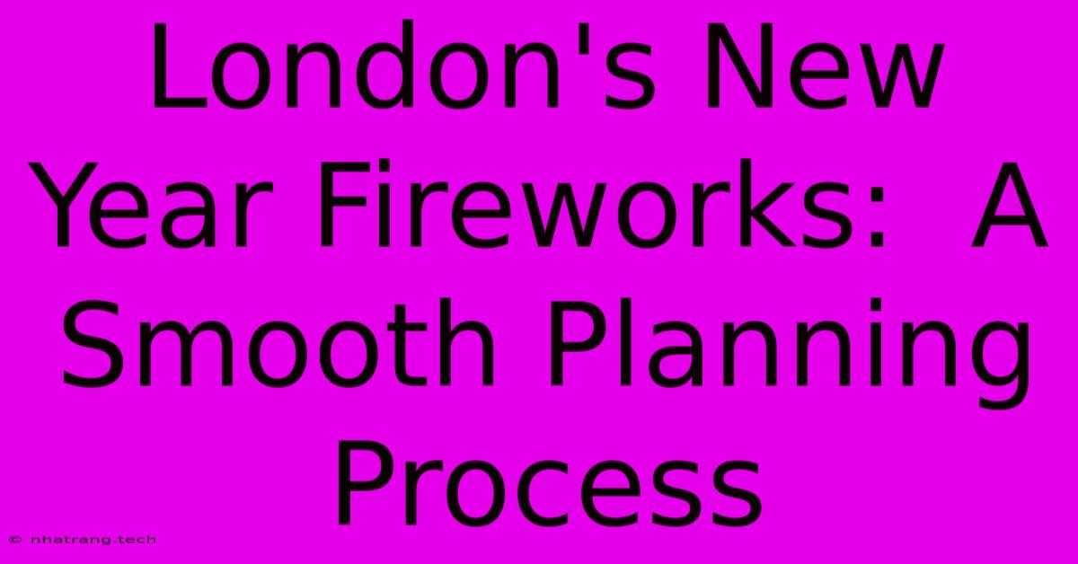 London's New Year Fireworks:  A Smooth Planning Process