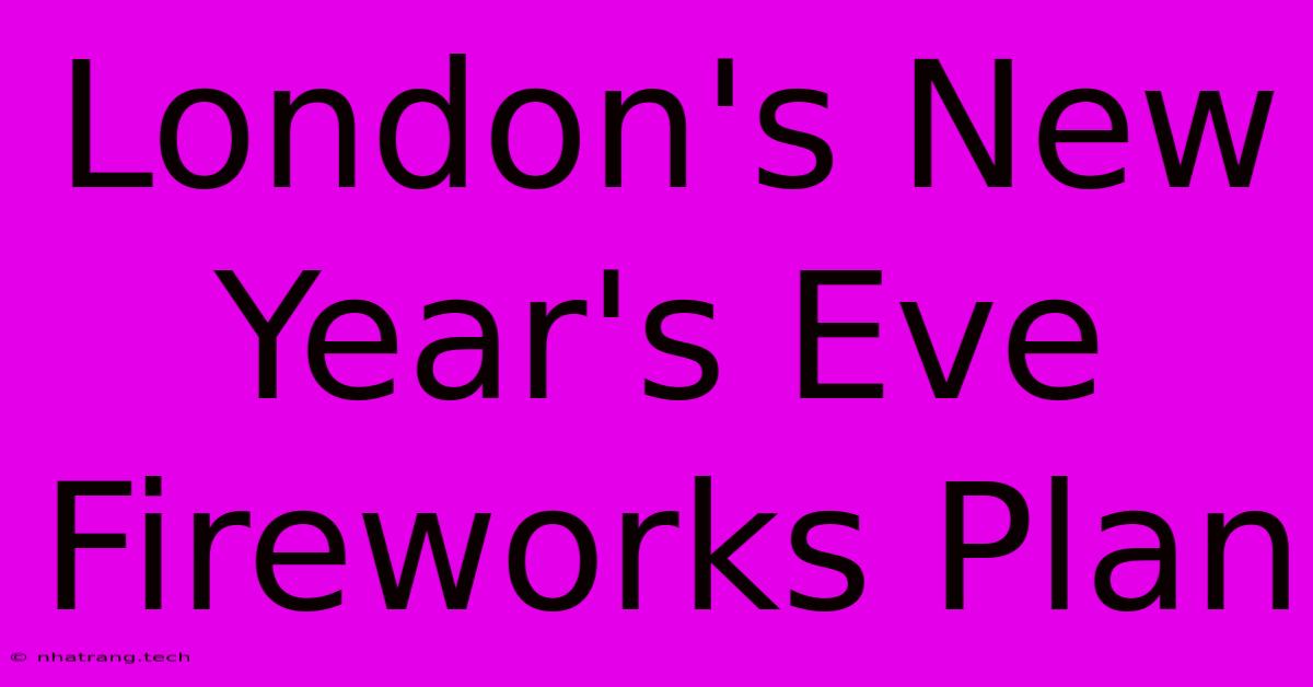 London's New Year's Eve Fireworks Plan