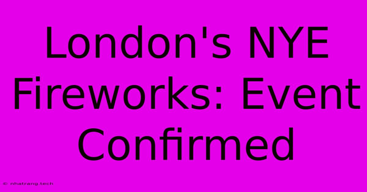 London's NYE Fireworks: Event Confirmed