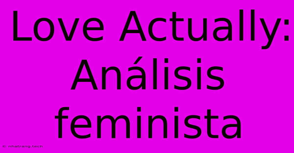 Love Actually:  Análisis Feminista