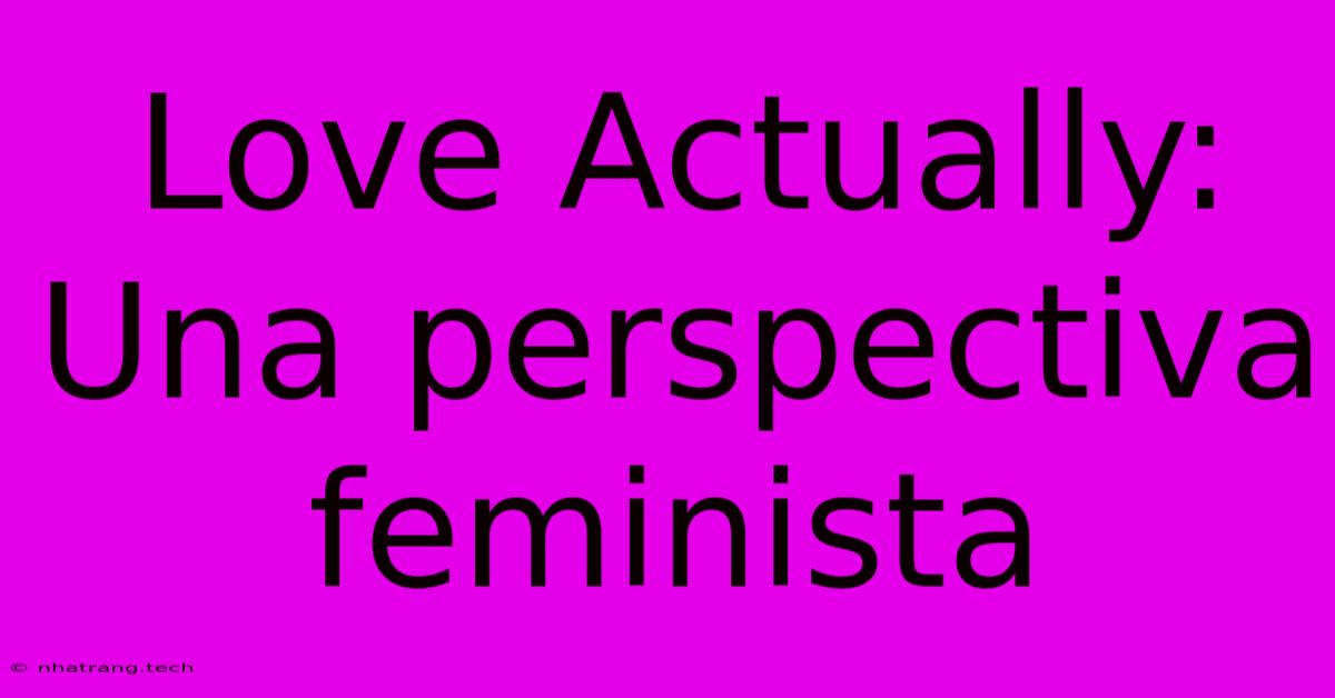 Love Actually: Una Perspectiva Feminista