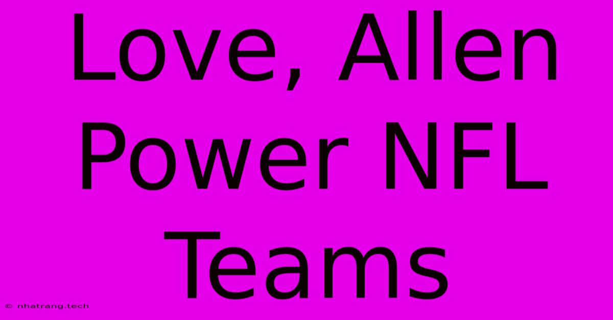 Love, Allen Power NFL Teams Love, Allen Power NFL Teams