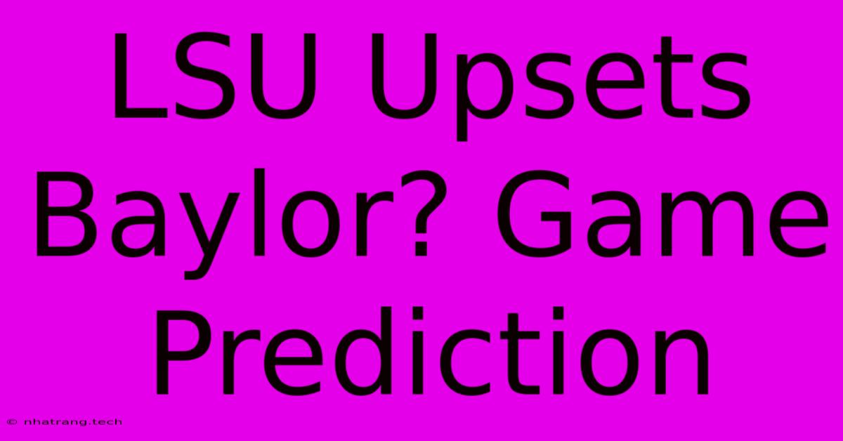 LSU Upsets Baylor? Game Prediction