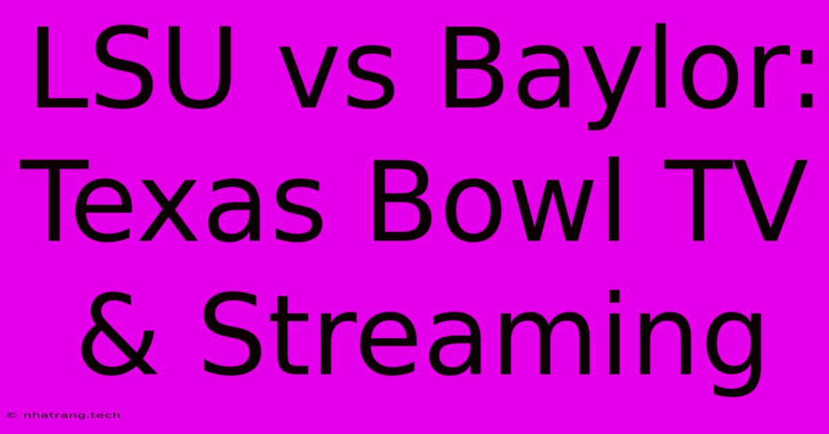 LSU Vs Baylor: Texas Bowl TV & Streaming