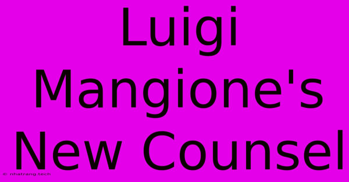 Luigi Mangione's New Counsel Luigi Mangione's New Counsel