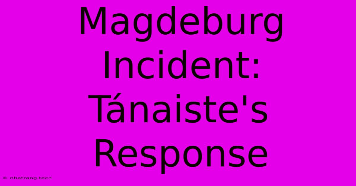Magdeburg Incident: Tánaiste's Response Magdeburg Incident: Tánaiste's Response
